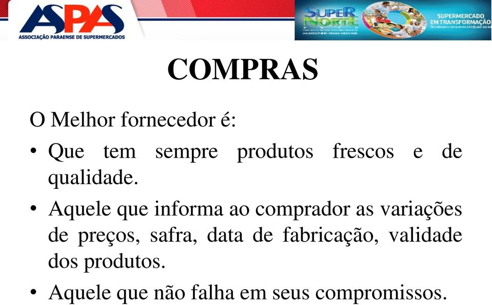 Aquele que informa ao comprador as variações de preços,