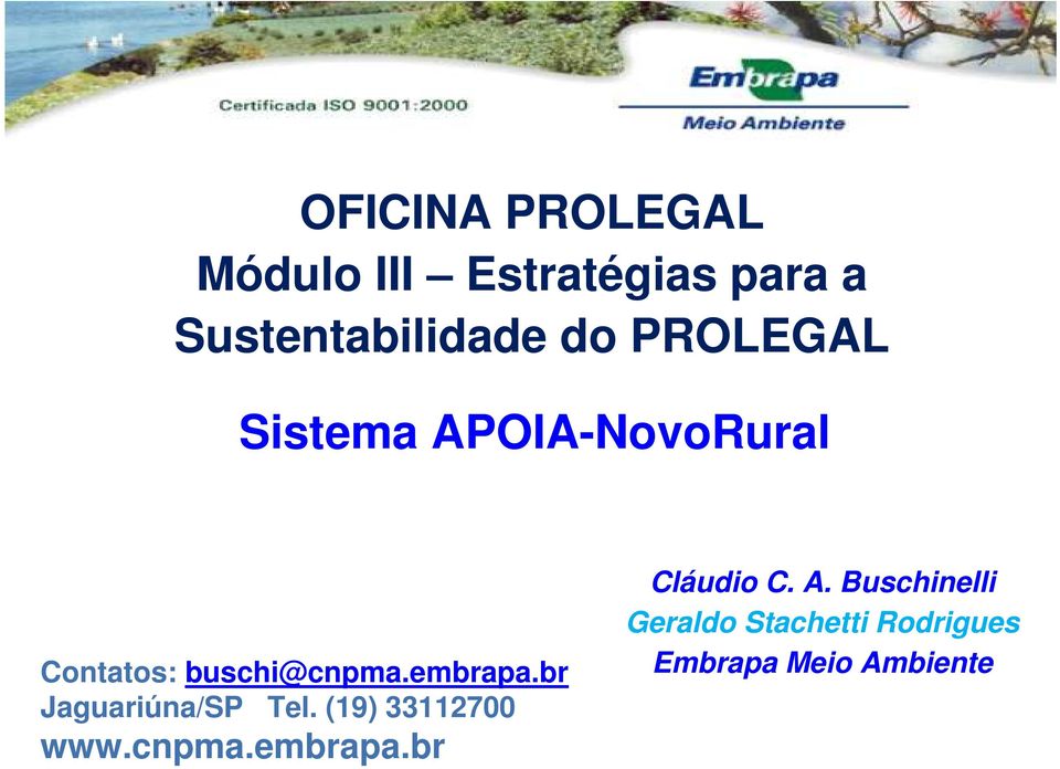 embrapa.br Jaguariúna/SP Tel. (19) 33112700 www.cnpma.embrapa.br Cláudio C.