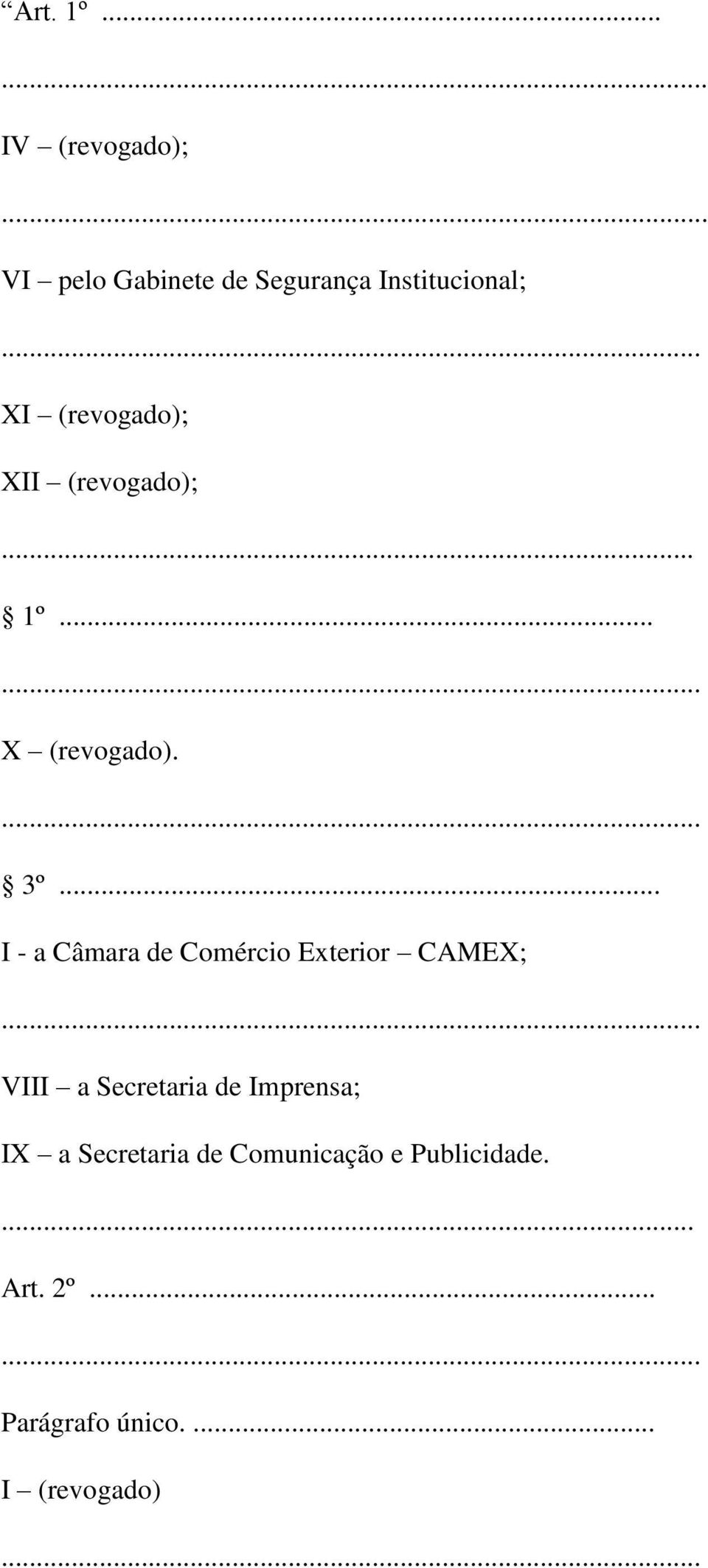 (revogado); 1º... X (revogado). 3º.