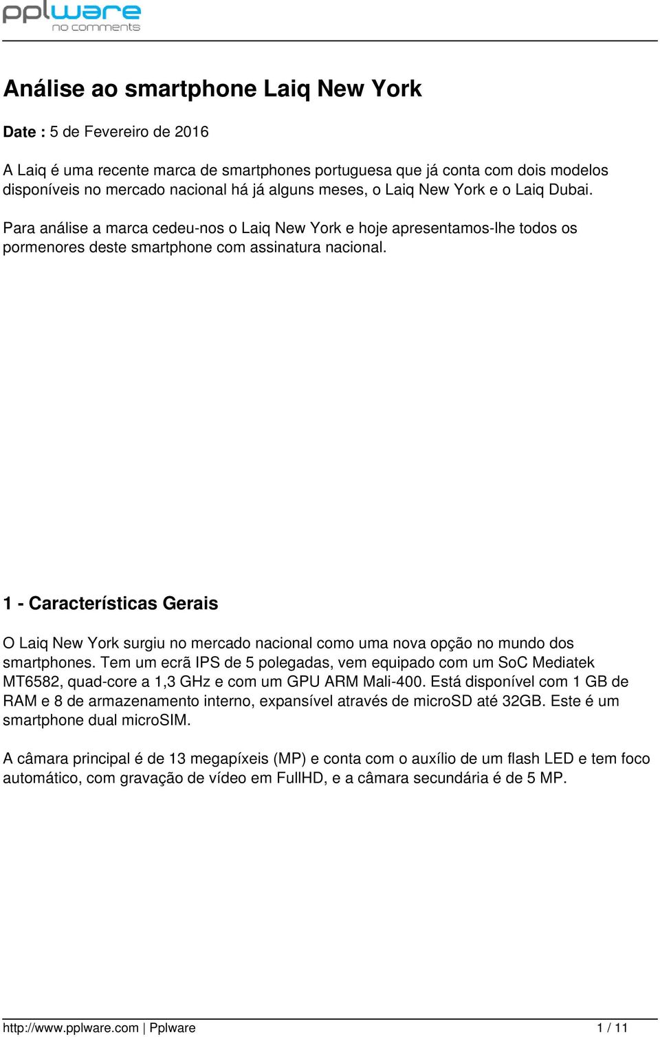 1 - Características Gerais O Laiq New York surgiu no mercado nacional como uma nova opção no mundo dos smartphones.