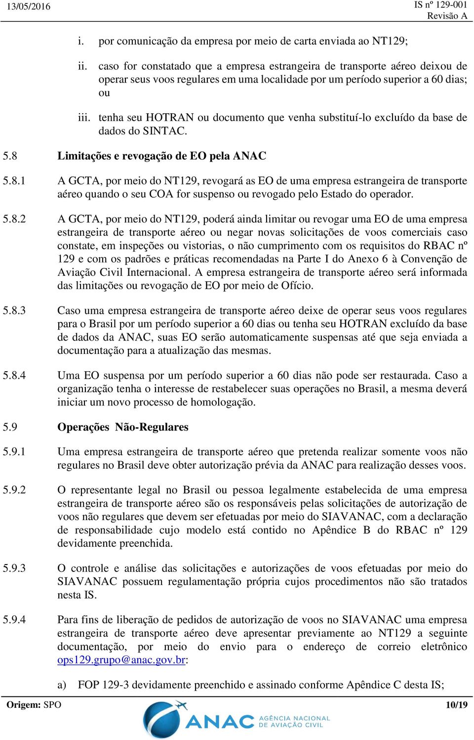 tenha seu HOTRAN ou documento que venha substituí-lo excluído da base de dados do SINTAC. 5.8 