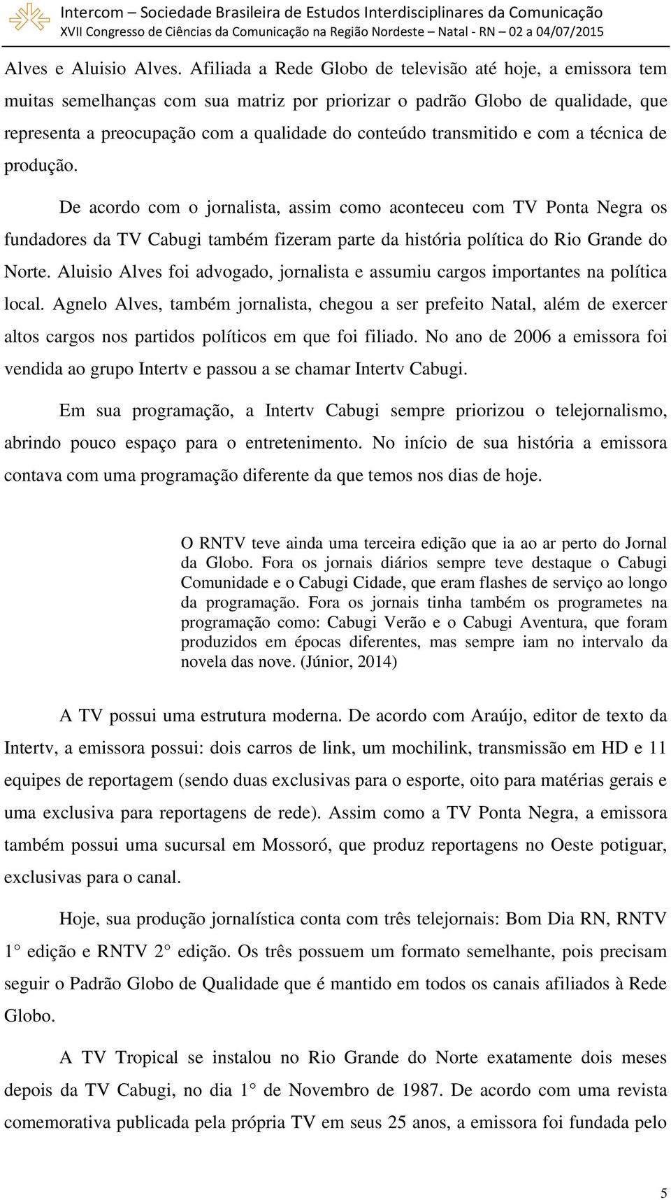 Uma trajetória da TV no Rio Grande do Norte 1. Ananda FIGUEIREDO 2  Universidade Federal do Rio Grande do Norte - PDF Free Download