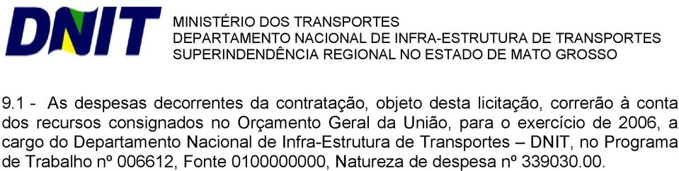 2006, a cargo do Departamento Nacional de Infra-Estrutura de Transportes DNIT, no