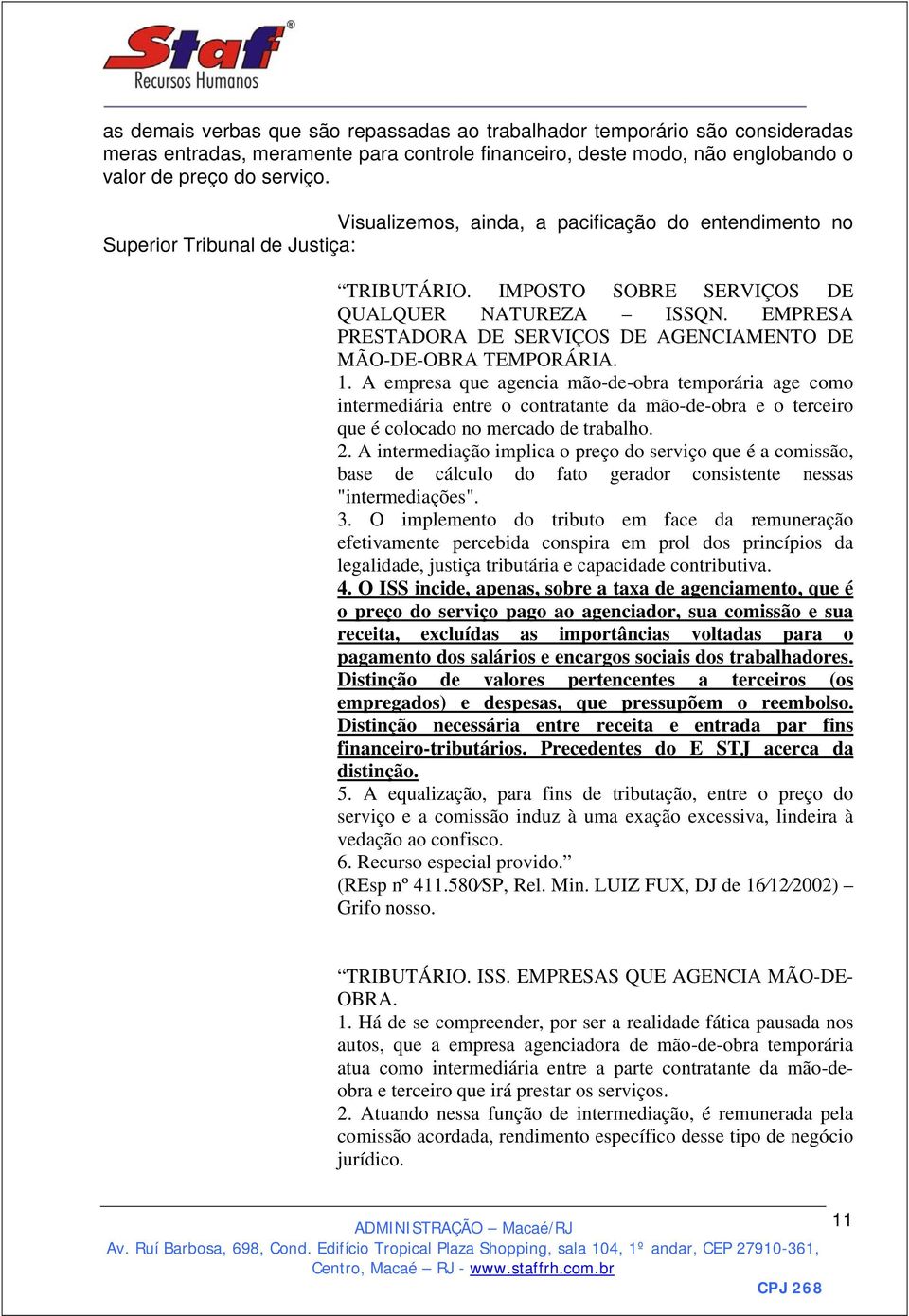 EMPRESA PRESTADORA DE SERVIÇOS DE AGENCIAMENTO DE MÃO-DE-OBRA TEMPORÁRIA. 1.