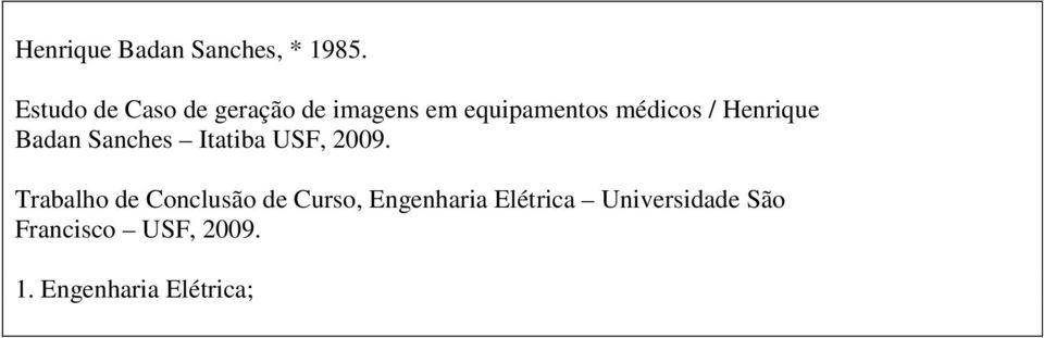 Henrique Badan Sanches Itatiba USF, 2009.