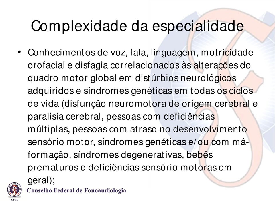 (disfunção neuromotora de origem cerebral e paralisia cerebral, pessoas com deficiências múltiplas, pessoas com atraso no