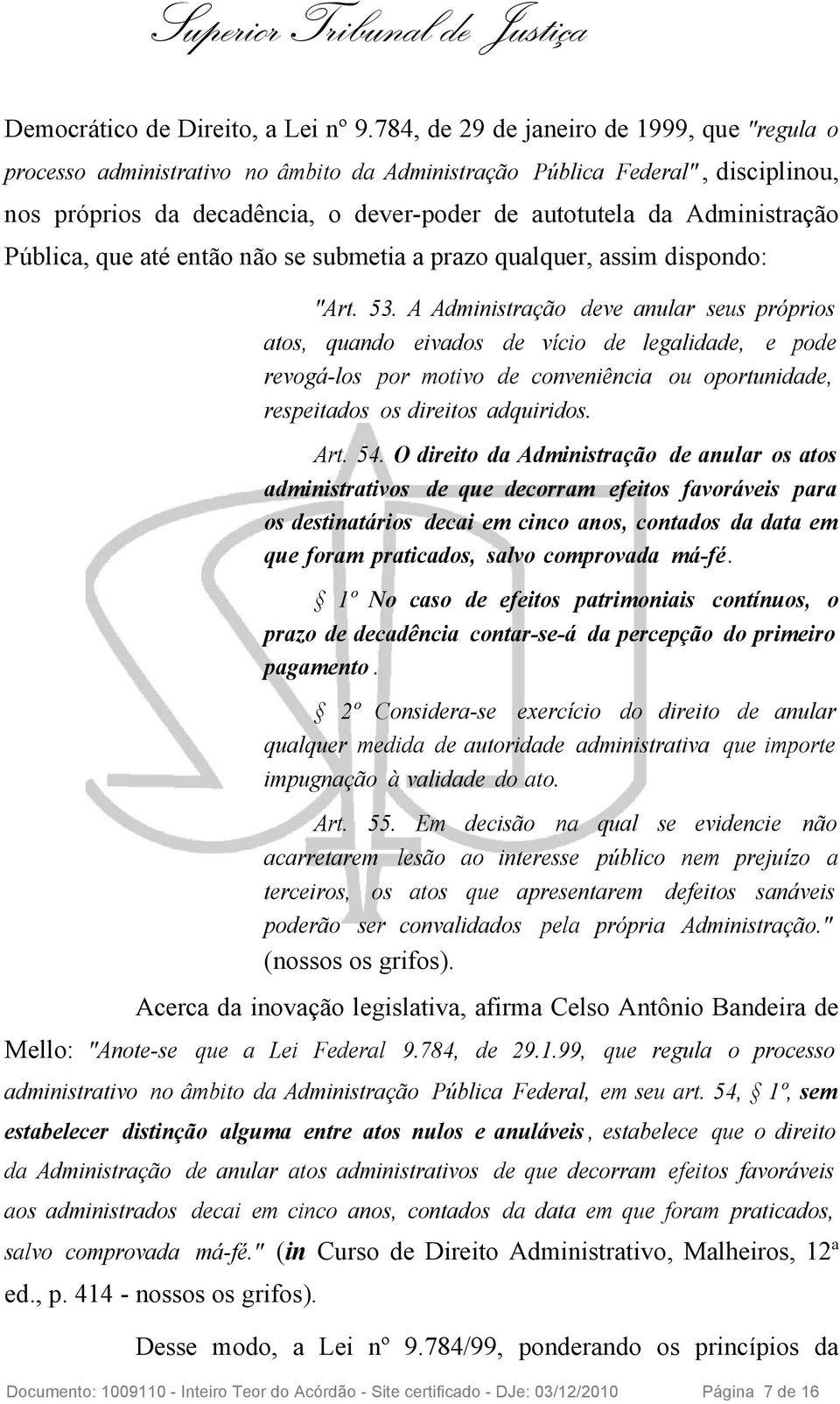 Pública, que até então não se submetia a prazo qualquer, assim dispondo: "Art. 53.