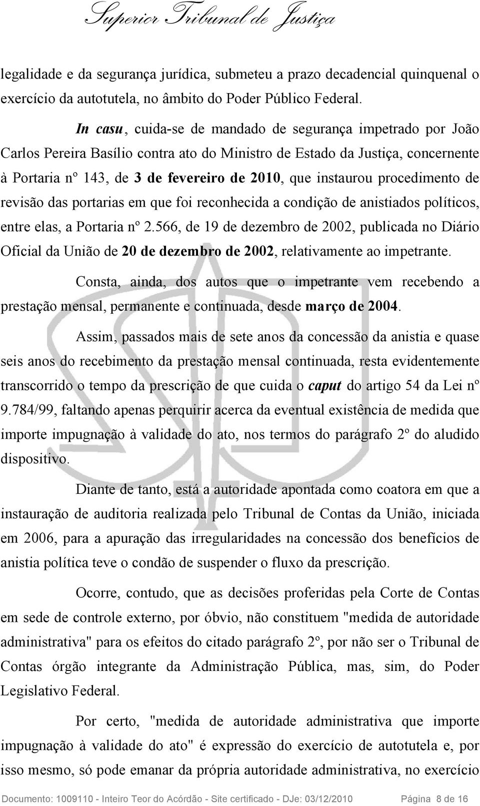 instaurou procedimento de revisão das portarias em que foi reconhecida a condição de anistiados políticos, entre elas, a Portaria nº 2.