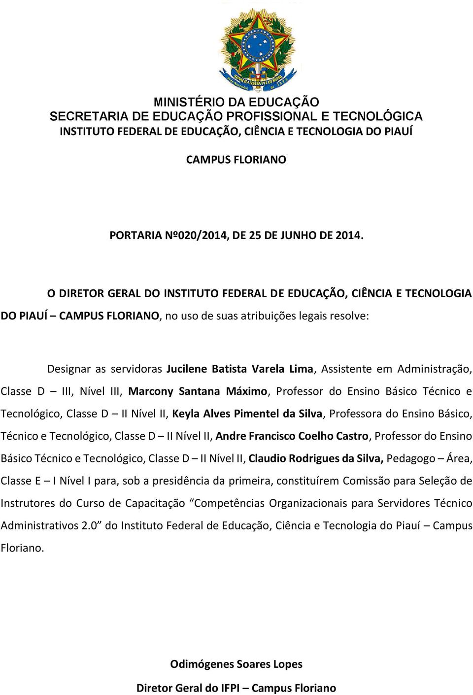 Nível II, Keyla Alves Pimentel da Silva, Professora do Ensino Básico, Técnico e Tecnológico, Classe D II Nível II, Andre Francisco Coelho Castro, Professor do Ensino Básico Técnico e Tecnológico,