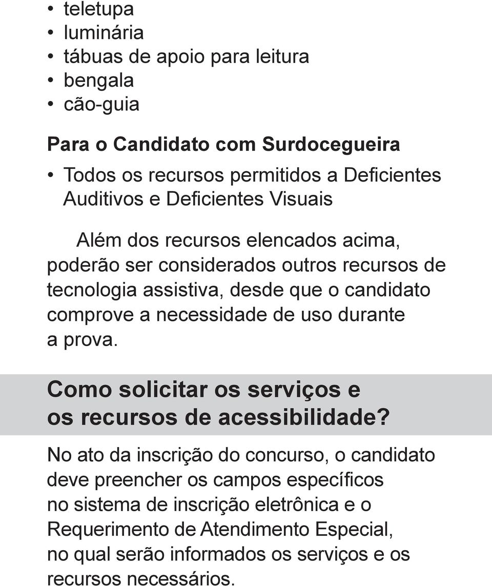 necessidade de uso durante a prova. Como solicitar os serviços e os recursos de acessibilidade?