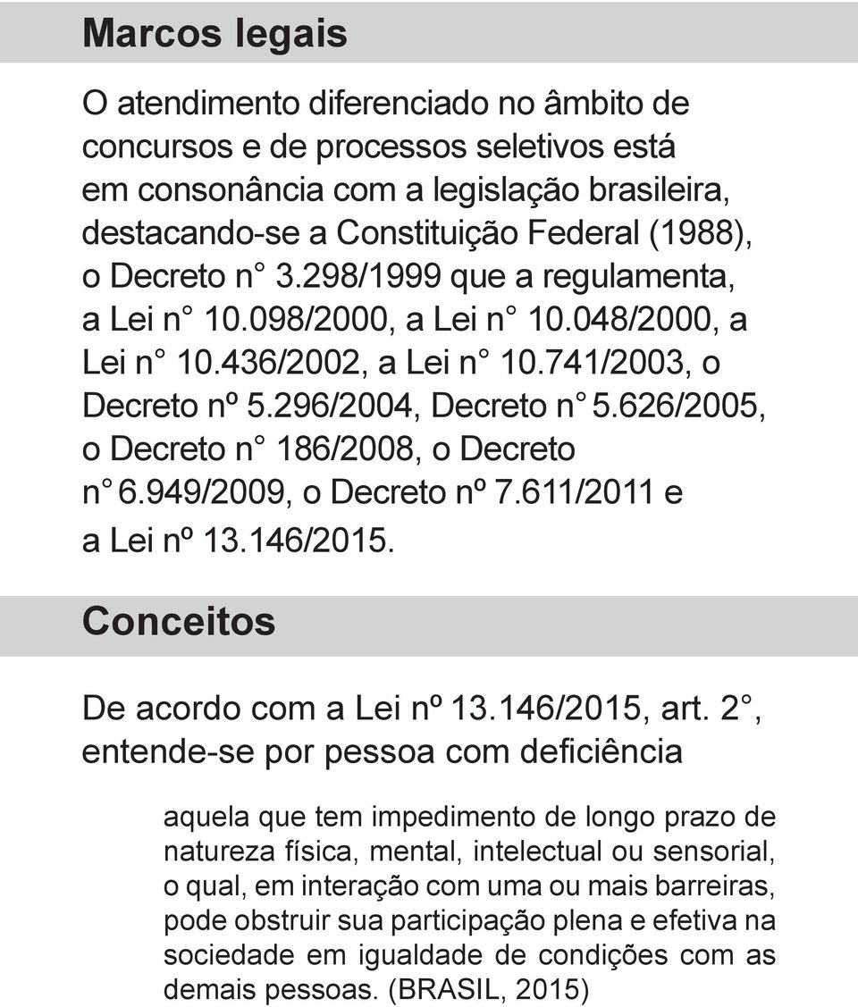 949/2009, o Decreto nº 7.611/2011 e a Lei nº 13.146/2015. Conceitos De acordo com a Lei nº 13.146/2015, art.