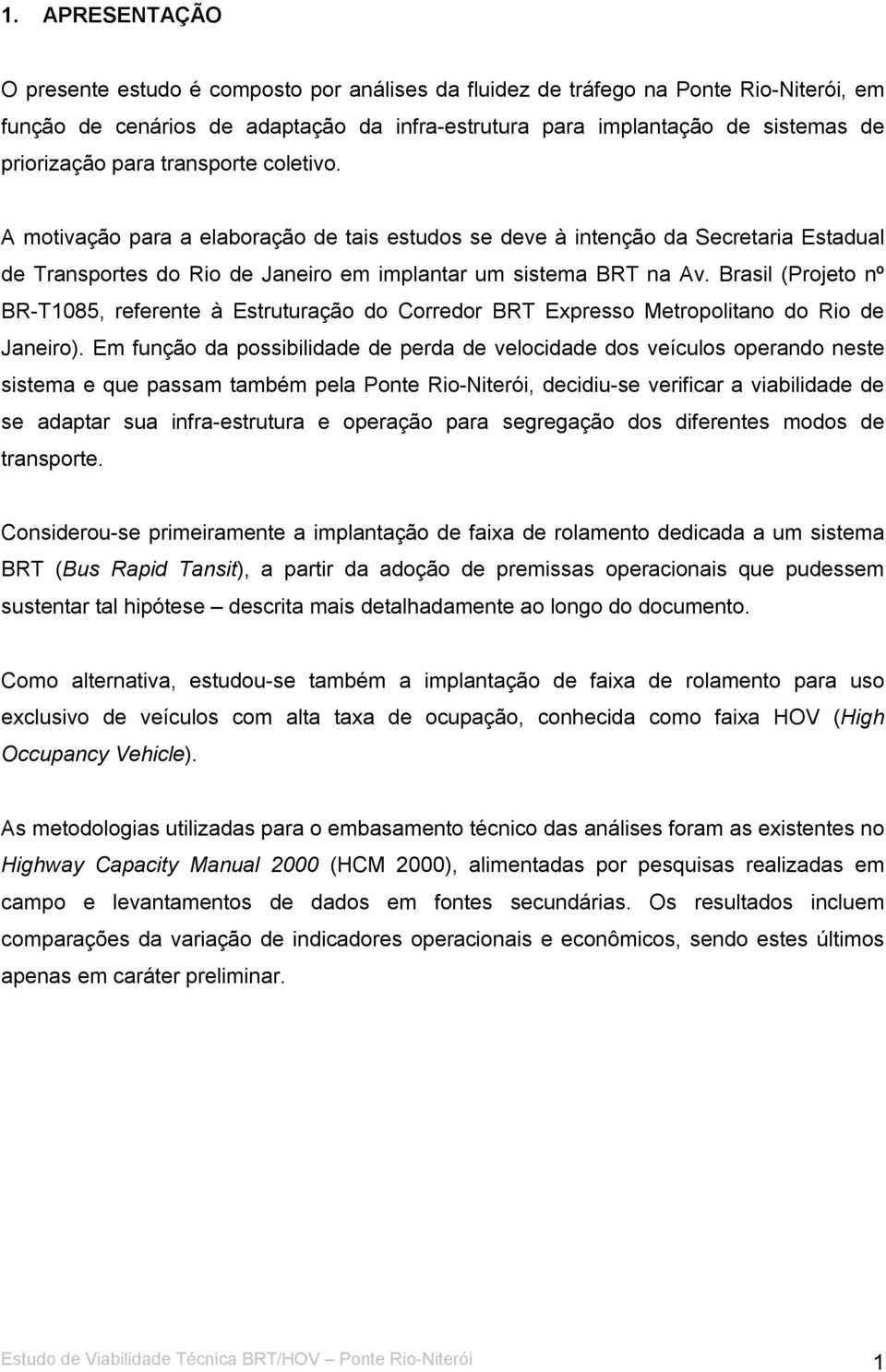 Brasil (Projeto nº BR-T1085, referente à Estruturação do Corredor BRT Expresso Metropolitano do Rio de Janeiro).