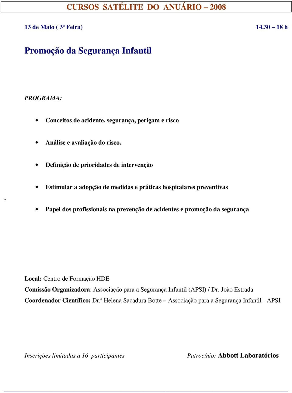 Definição de prioridades de intervenção.