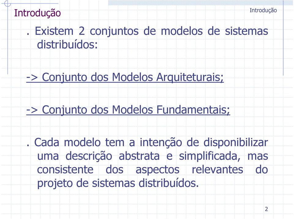 Modelos is; -> Conjunto dos Modelos Fundamentais;.