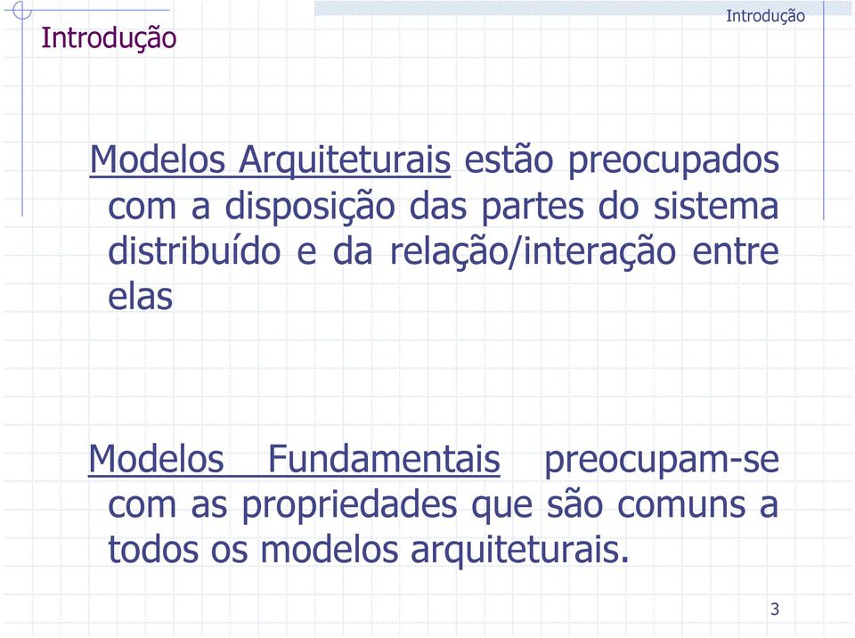 relação/interação entre elas Modelos Fundamentais