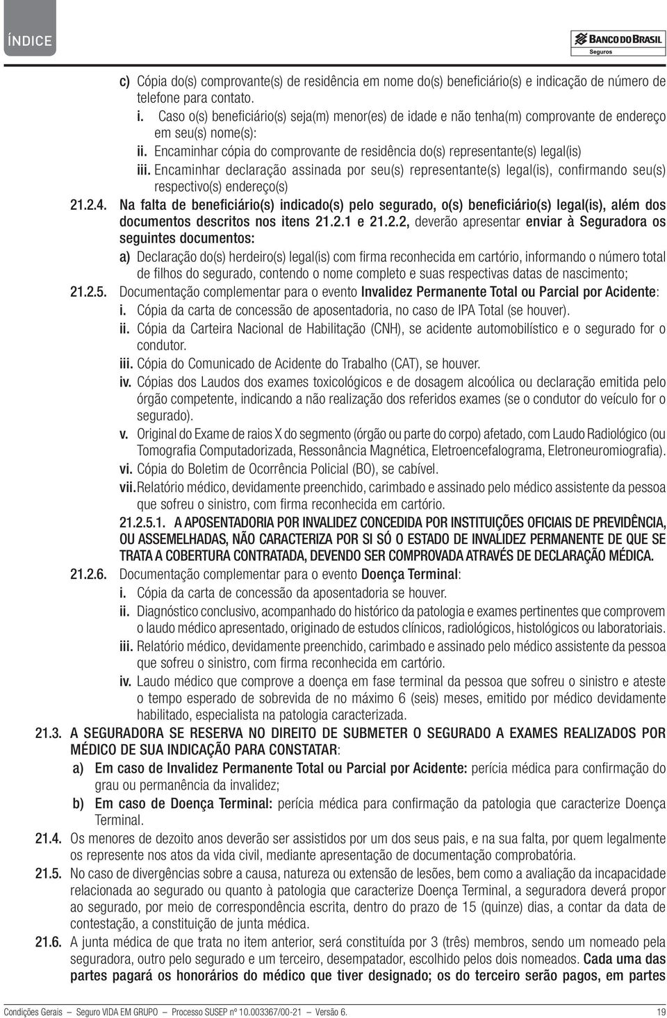 Encaminhar declaração assinada por seu(s) representante(s) legal(is), confirmando seu(s) respectivo(s) endereço(s) 21.2.4.