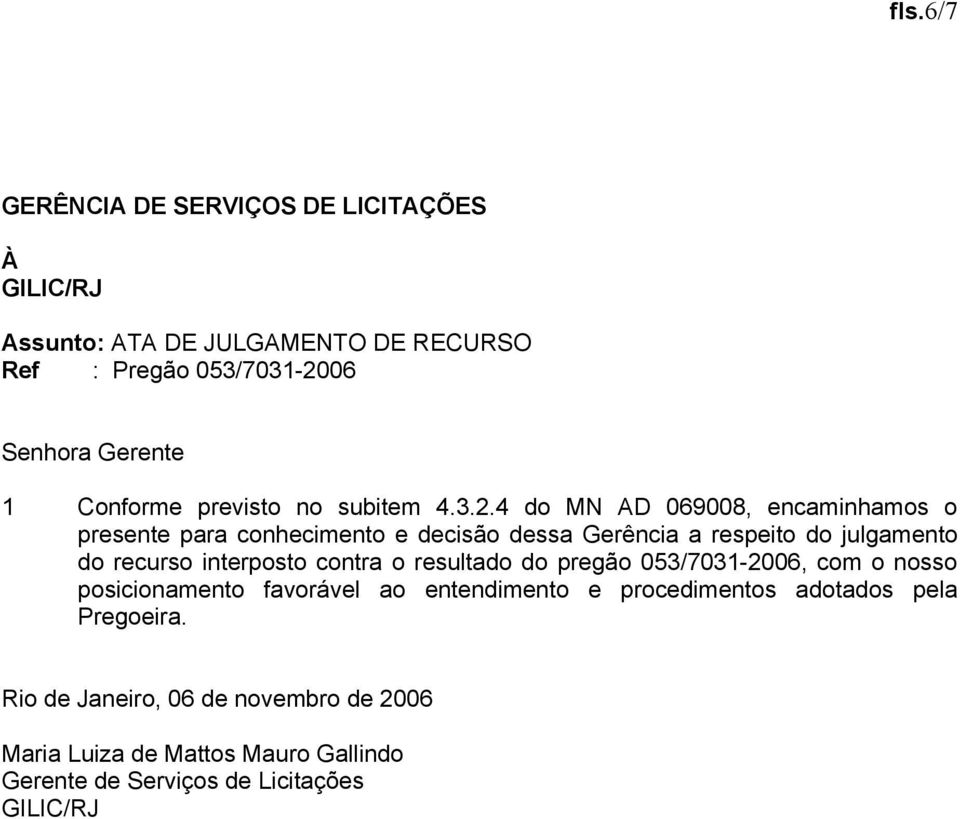 4 do MN AD 069008, encaminhamos o presente para conhecimento e decisão dessa Gerência a respeito do julgamento do recurso interposto