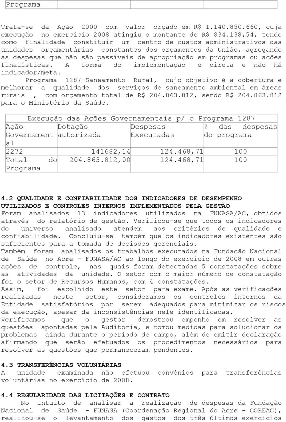 em programas ou ações finalísticas. A forma de implementação é direta e não há indicador/meta.