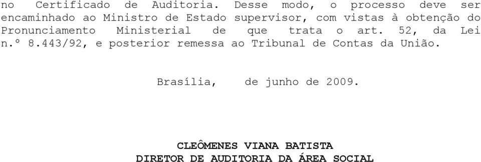 vistas à obtenção do Pronunciamento Ministerial de que trata o art. 52, da Lei n.º 8.