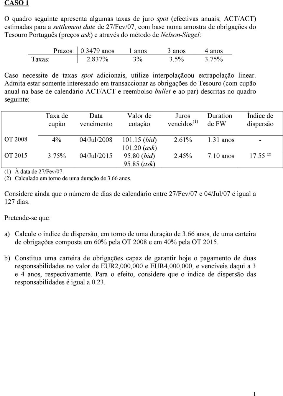 75% Caso necessite de taxas spot adicionais, utilize interpolaçãoou extrapolação linear.