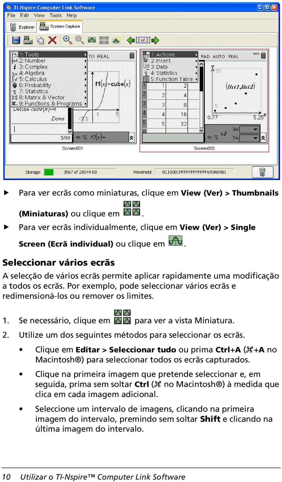 1. Se necessário, clique em para ver a vista Miniatura. 2. Utilize um dos seguintes métodos para seleccionar os ecrãs.