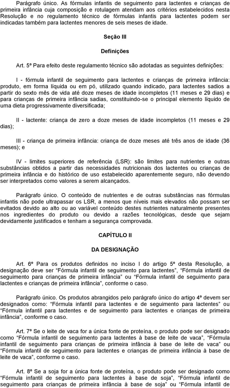 infantis para lactentes podem ser indicadas também para lactentes menores de seis meses de idade. Seção III Definições Art.