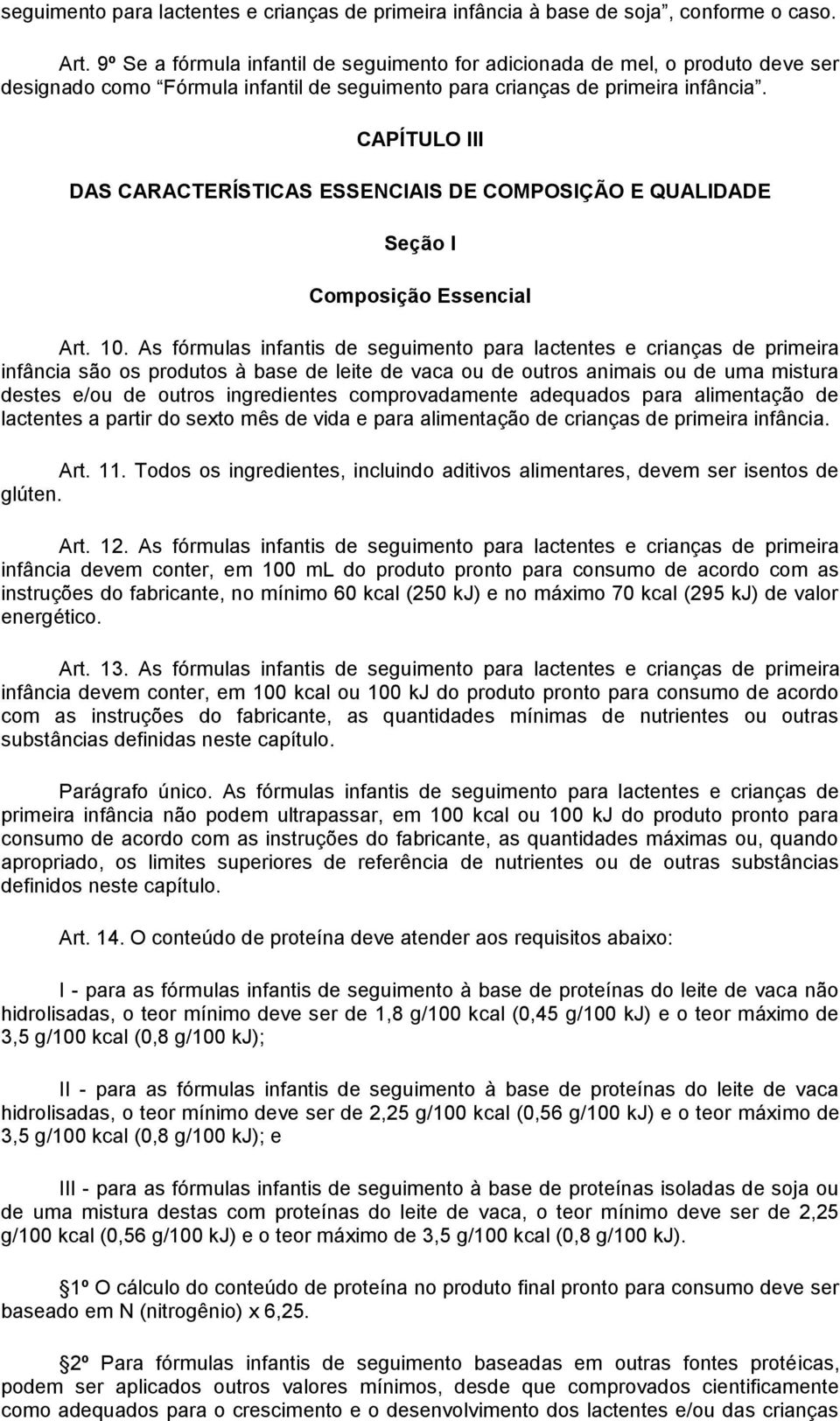 CAPÍTULO III DAS CARACTERÍSTICAS ESSENCIAIS DE COMPOSIÇÃO E QUALIDADE Seção I Composição Essencial Art. 10.