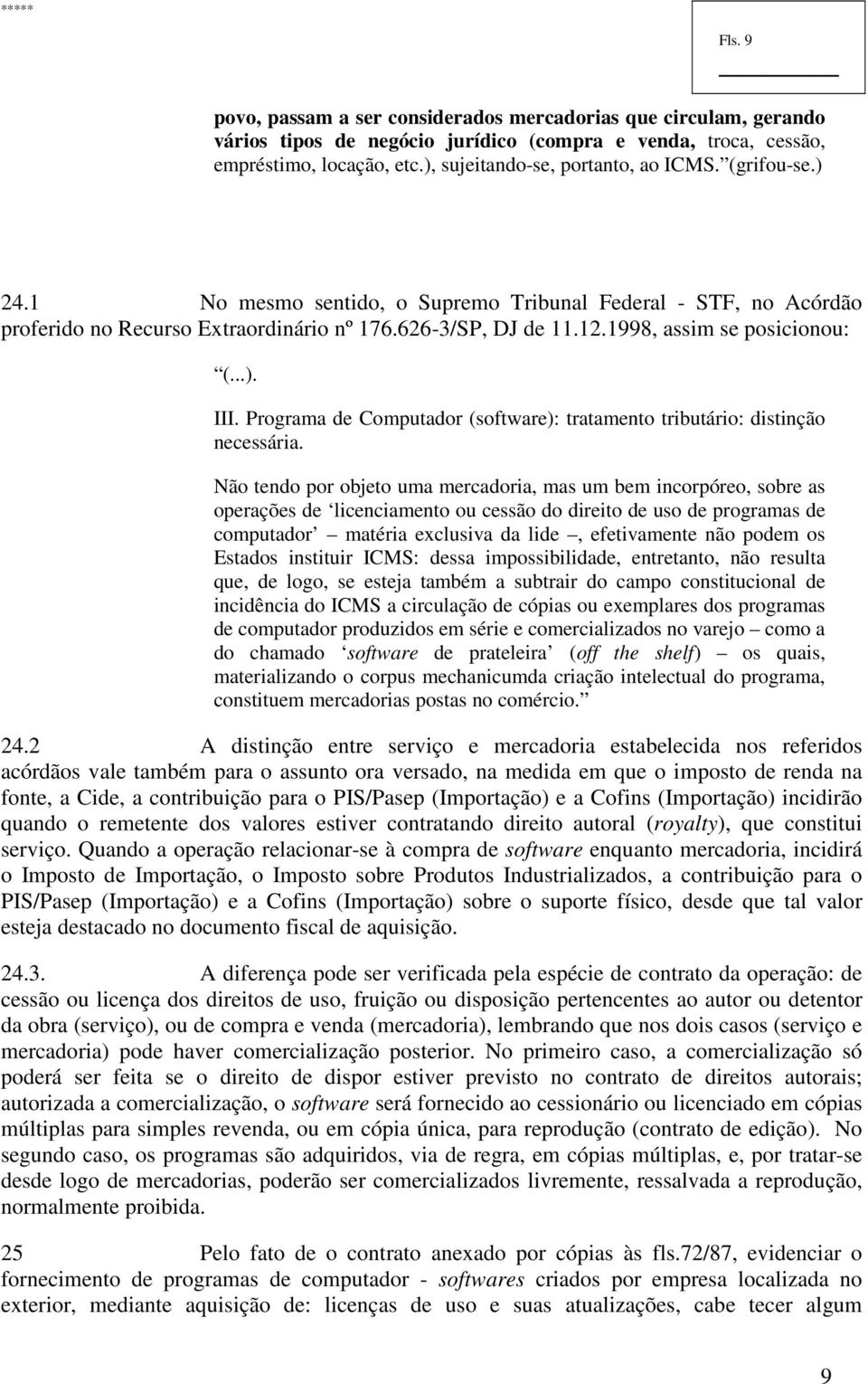 Programa de Computador (software): tratamento tributário: distinção necessária.