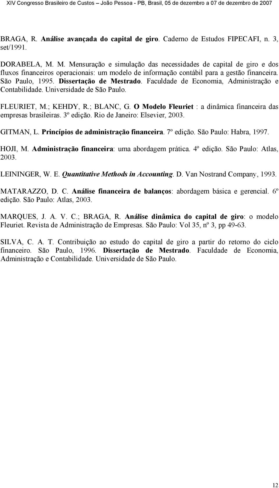 Dissertação de Mestrado. Faculdade de Economia, Administração e Contabilidade. Universidade de São Paulo. FLEURIET, M.; KEHDY, R.; BLANC, G.