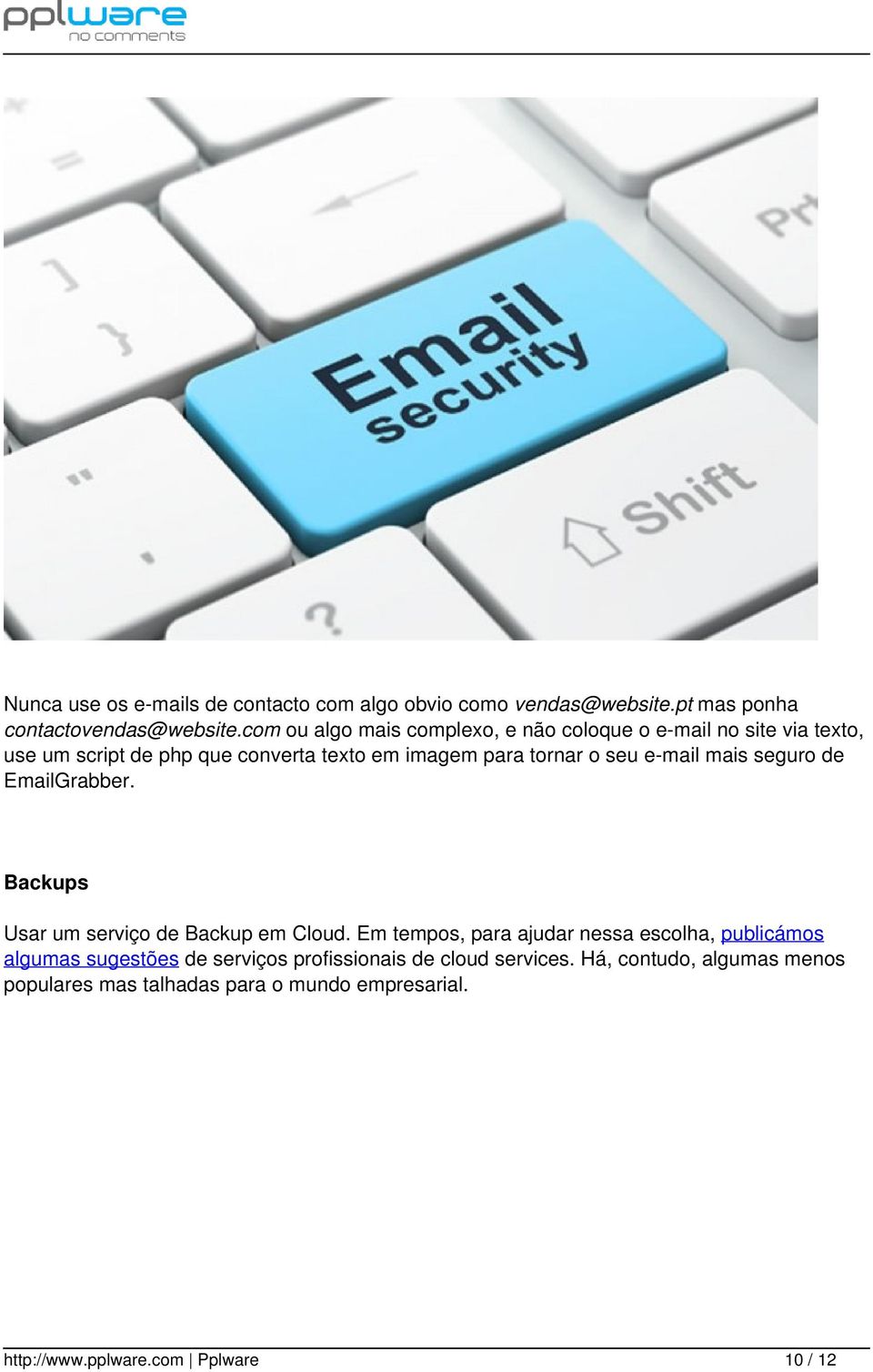 e-mail mais seguro de EmailGrabber. Backups Usar um serviço de Backup em Cloud.