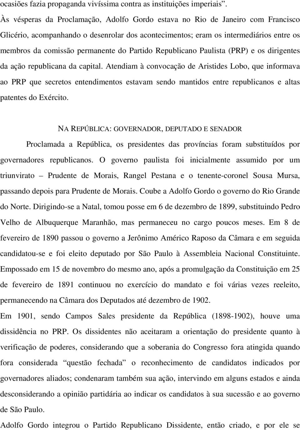 do Partido Republicano Paulista (PRP) e os dirigentes da ação republicana da capital.