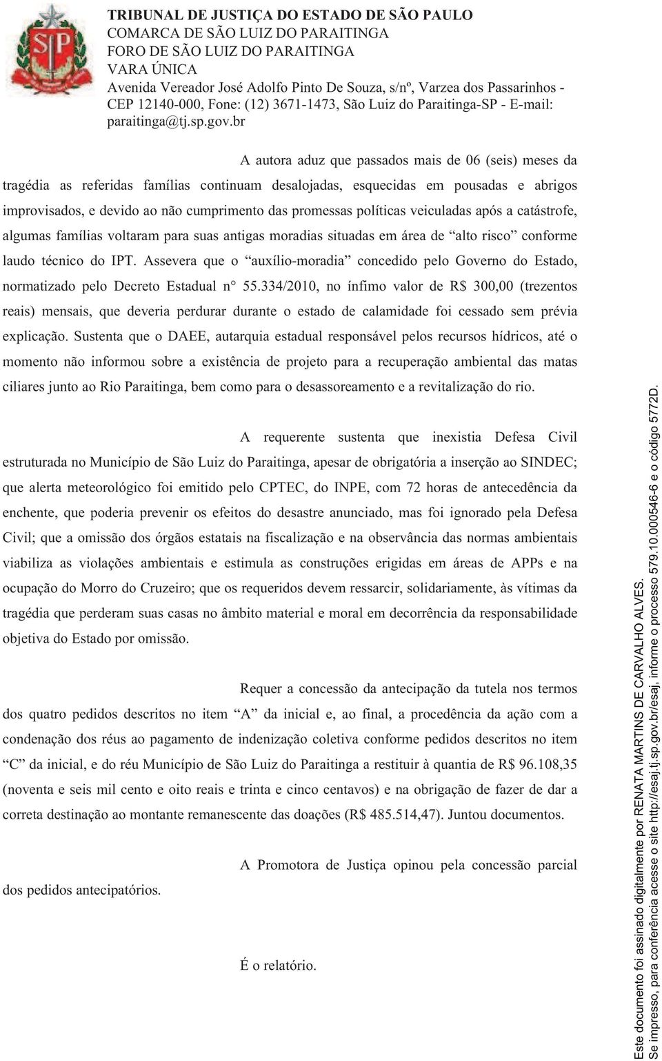 Assevera que o auxílio-moradia concedido pelo Governo do Estado, normatizado pelo Decreto Estadual n 55.