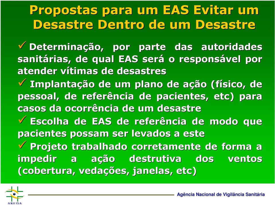 pacientes, etc) ) para casos da ocorrência de um desastre Escolha de EAS de referência de modo que pacientes possam ser