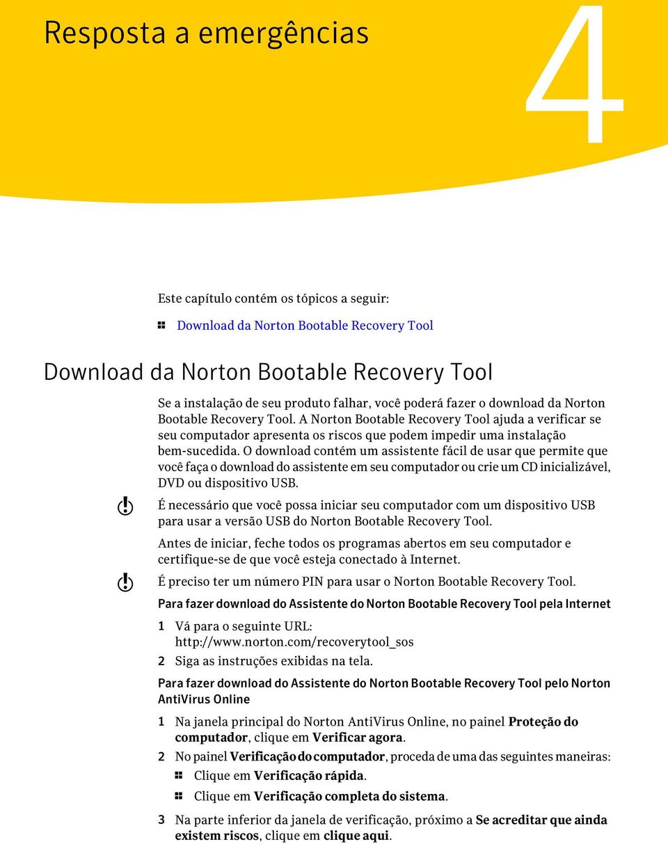 O download contém um assistente fácil de usar que permite que você faça o download do assistente em seu computador ou crie um CD inicializável, DVD ou dispositivo USB.