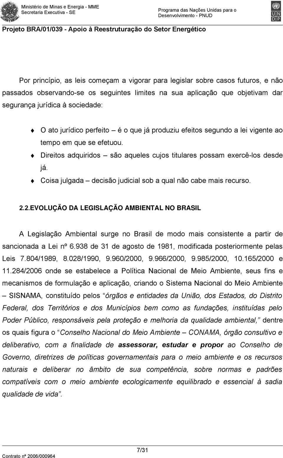 Coisa julgada decisão judicial sob a qual não cabe mais recurso. 2.