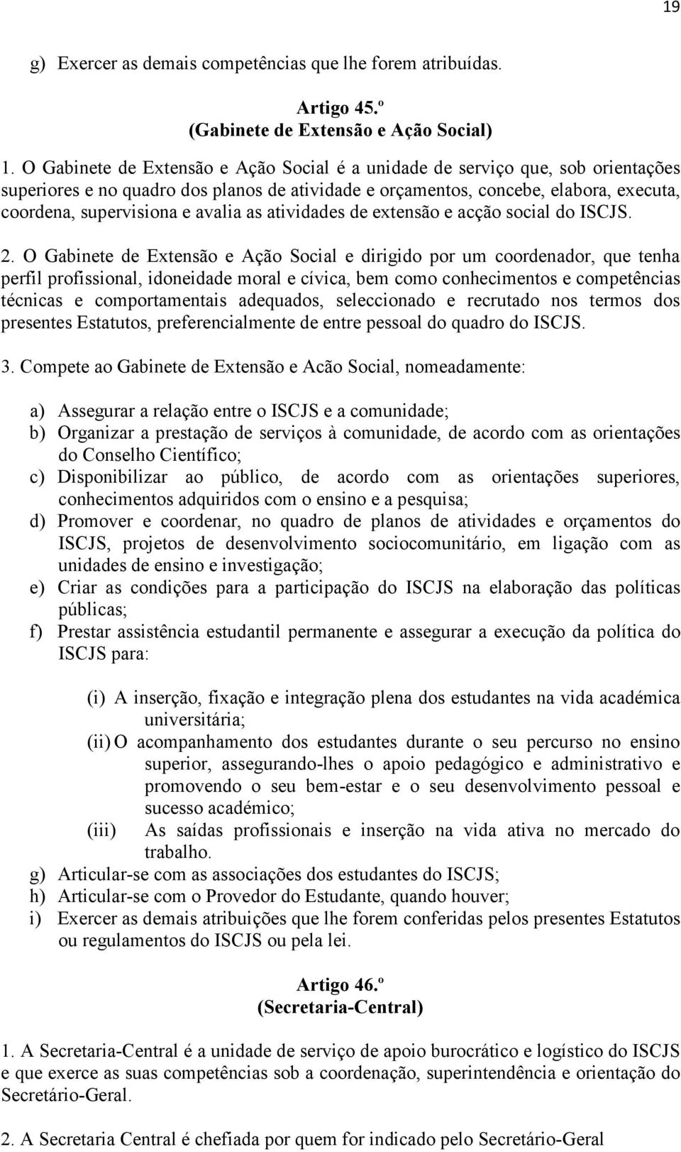 avalia as atividades de extensão e acção social do ISCJS. 2.