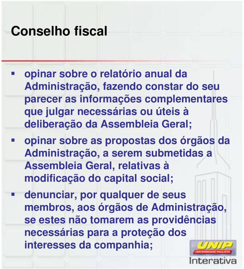 Administração, a serem submetidas a Assembleia Geral, relativas à modificação do capital social; denunciar, por qualquer de