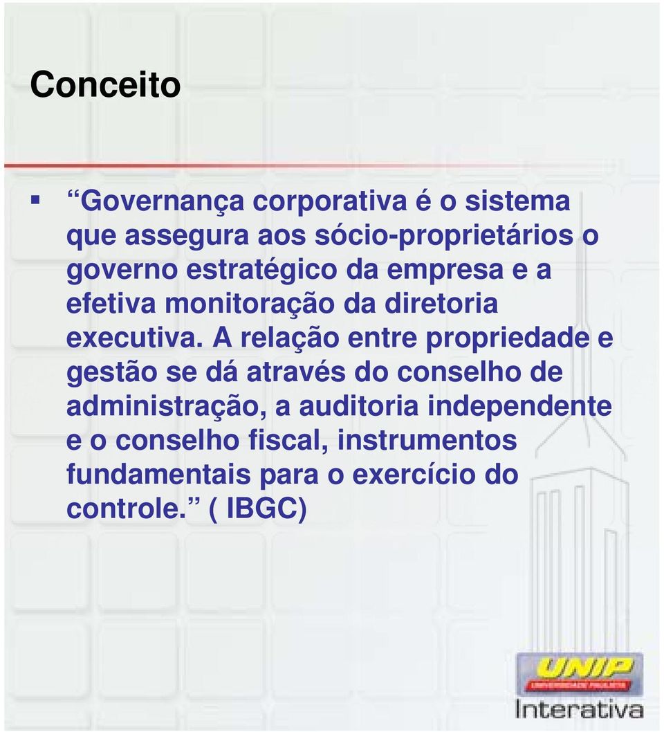 A relação entre propriedade e gestão se dá através do conselho de administração, a