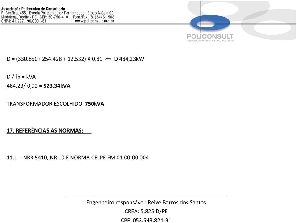 TRANSFORMADOR ESCOLHIDO 750kVA 17. REFERÊNCIAS AS NORMAS: 11.