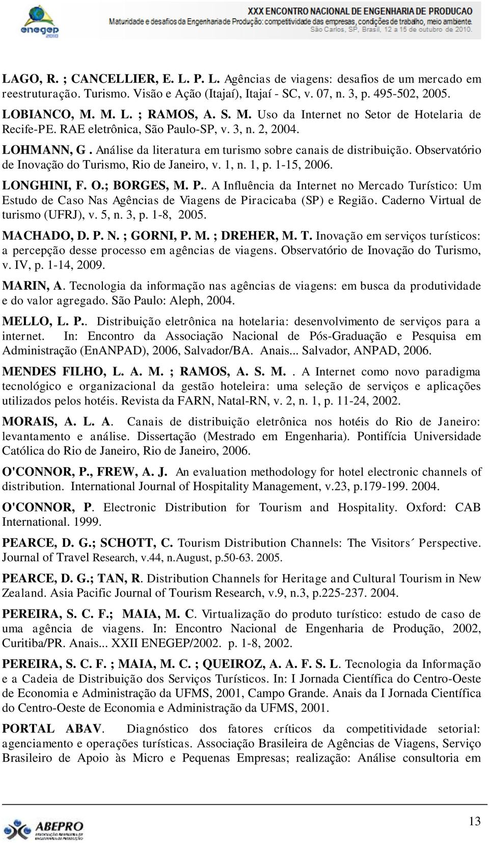 Observatório de Inovação do Turismo, Rio de Janeiro, v. 1, n. 1, p. 1-15, 2006. LONGHINI, F. O.; BORGES, M. P.