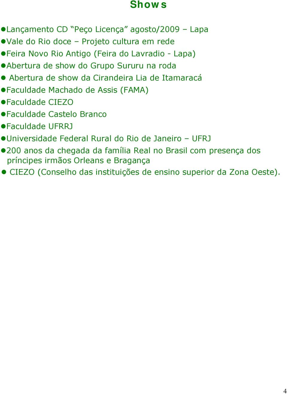 Faculdade CIEZO Faculdade Castelo Branco Faculdade UFRRJ Universidade Federal Rural do Rio de Janeiro UFRJ 200 anos da chegada da