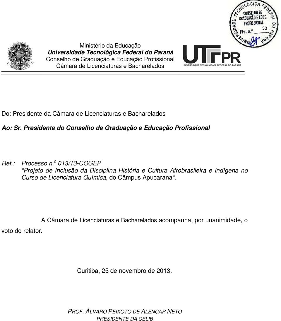 o 013/13-COGEP Projeto de Inclusão da Disciplina História e Cultura Afrobrasileira e Indígena no Curso de Licenciatura Química, do Câmpus Apucarana.