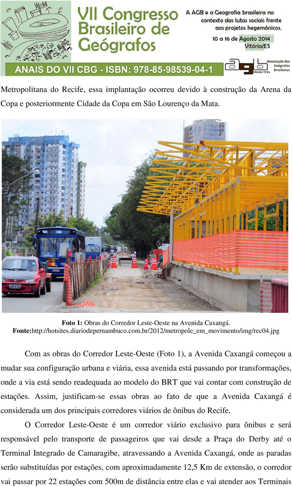 jpg Com as obras do Corredor Leste-Oeste (Foto 1), a Avenida Caxangá começou a mudar sua configuração urbana e viária, essa avenida está passando por transformações, onde a via está sendo readequada