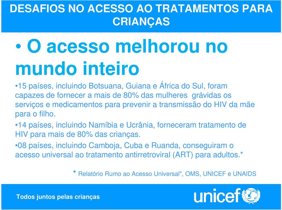 14 países, incluindo Namíbia e Ucrânia, forneceram tratamento de HIV para mais de 80% das crianças.