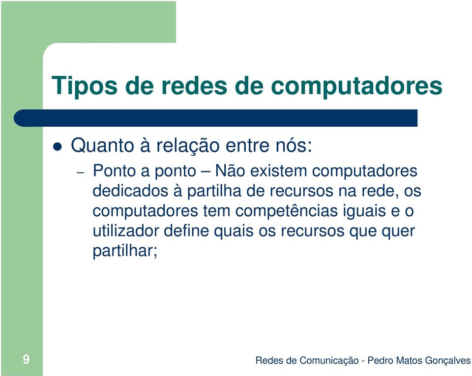 de recursos na rede, os computadores tem competências iguais