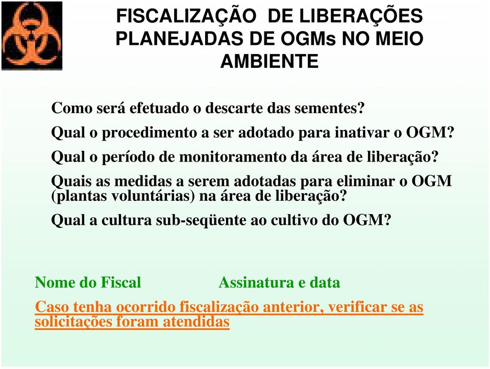 Quais as medidas a serem adotadas para eliminar o OGM (plantas voluntárias) na área de liberação?