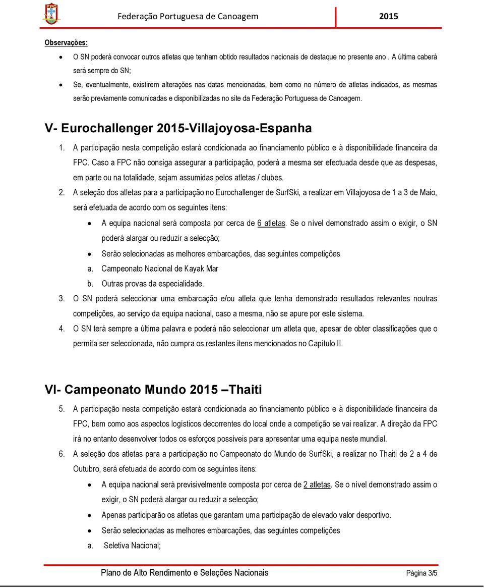 no site da Federação Portuguesa de Canoagem. V- Eurochallenger 2015-Villajoyosa-Espanha 1.