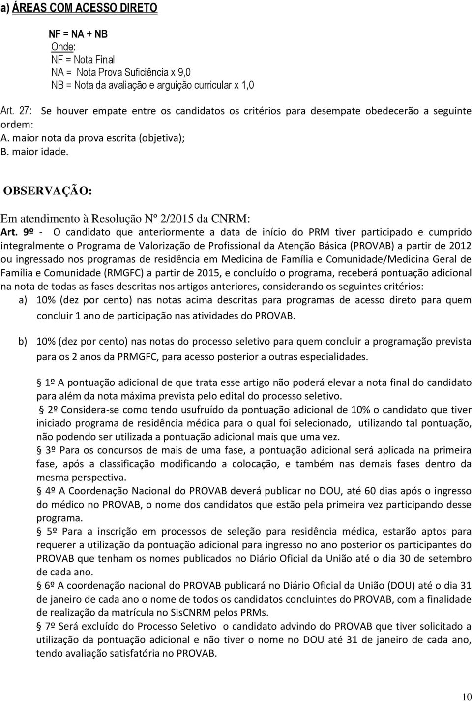 OBSERVAÇÃO: Em atendimento à Resolução Nº 2/2015 da CNRM: Art.