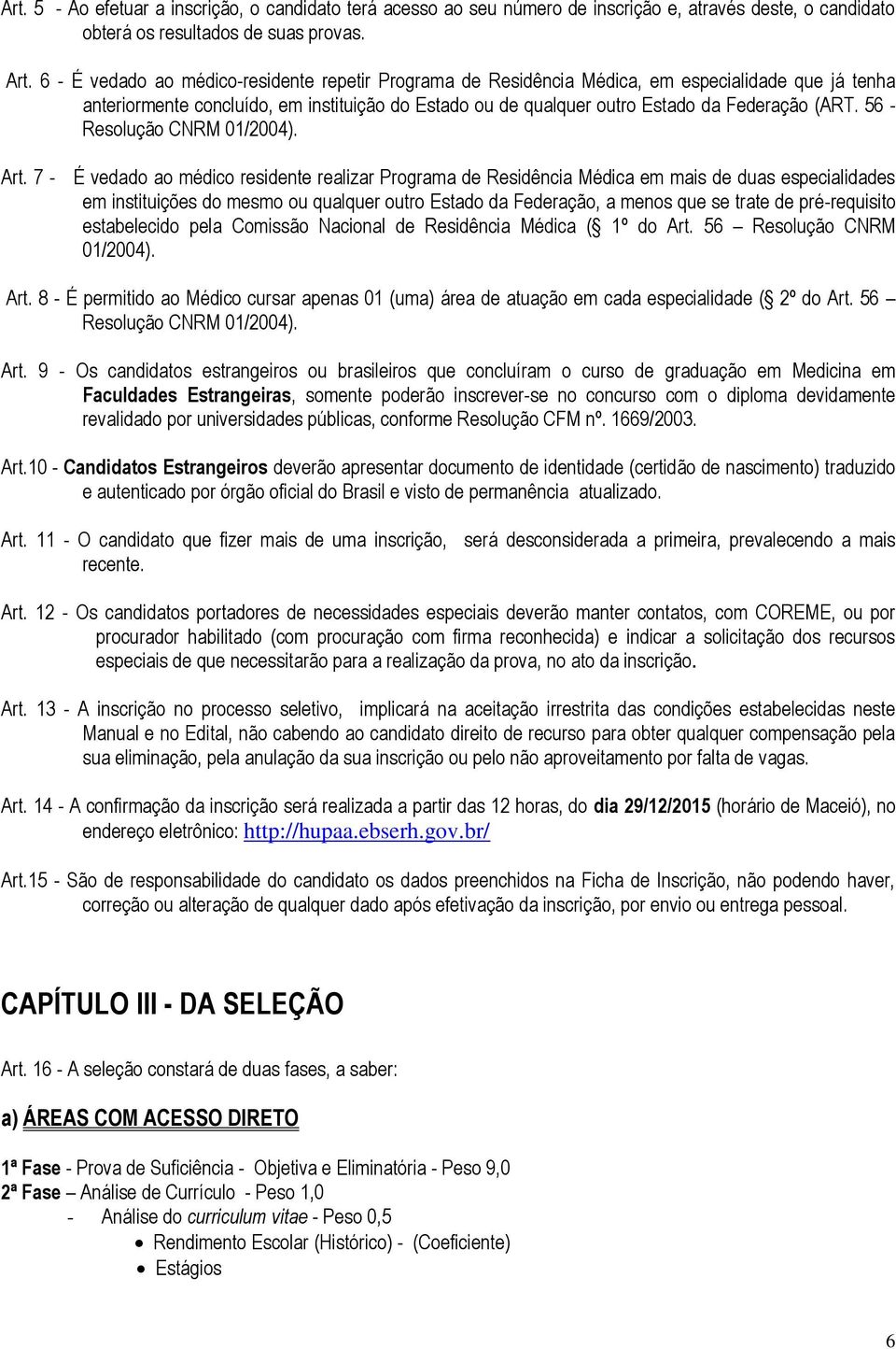 56 - Resolução CNRM 01/2004). Art.