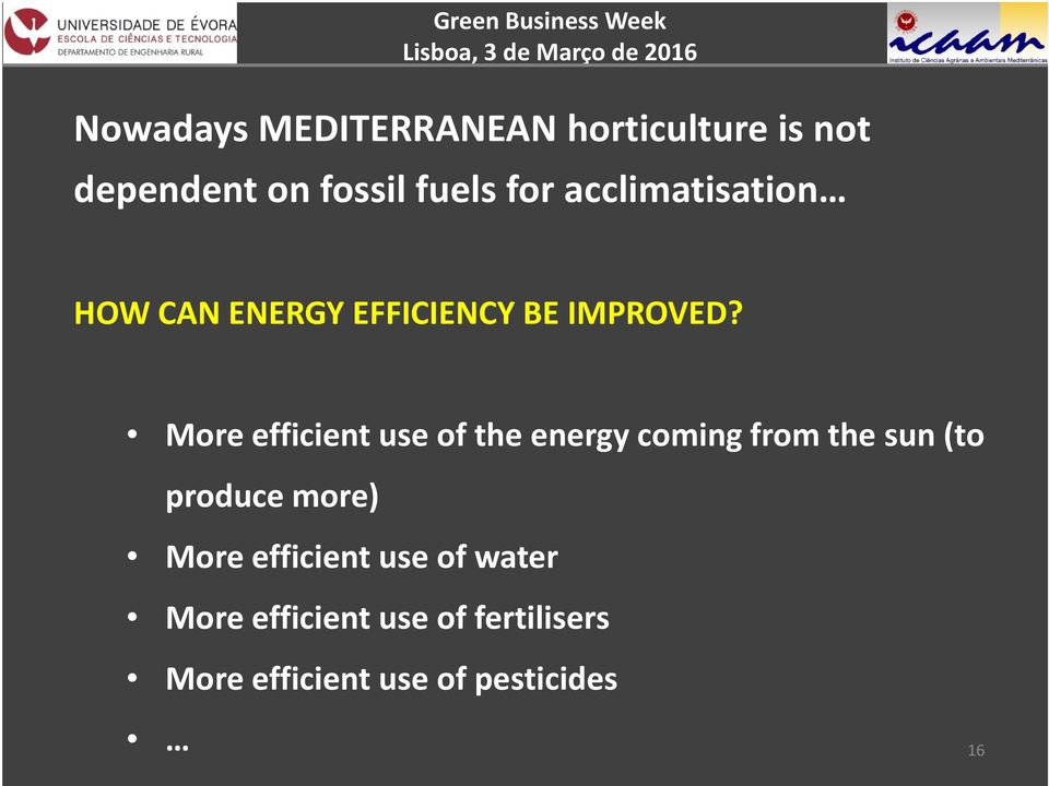 More efficient use of the energy coming from the sun (to produce more)